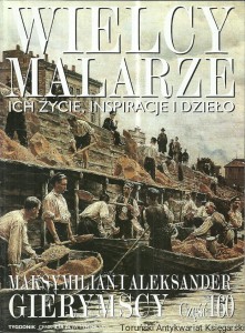 Wielcy Malarze : Ich życie, inspiracje i dzieło : Maksymilian i Aleksander Gierymscy, Nr 160 / Praca zbiorowa 