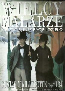 Wielcy Malarze : Ich życie, inspiracje i dzieło : Gustave Caillebotte, Nr 164 / Praca zbiorowa 