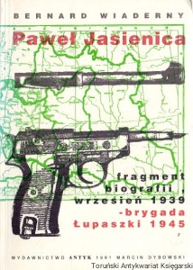 Paweł Jasienica : Fragment biografii wrzesień 1939-brygada Łupaszki 1945 / Bernard Wiaderny 