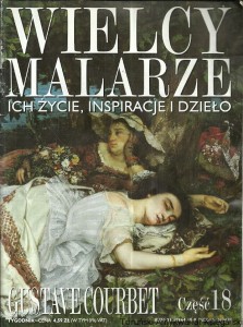 Wielcy Malarze : Ich życie, inspiracje i dzieło : Gustave Courbet, część 18 / Praca zbiorowa 