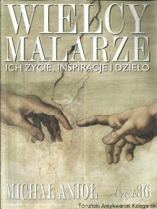 Wielcy Malarze : Ich życie, inspiracje i dzieło : Michał Anioł, część 36 / Praca zbiorowa 