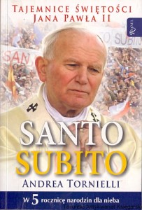 Santo Subito : Tajemnice świętości Jana Pawła II / Andrea Tornielli