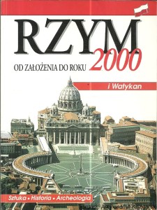 Rzym i Watykan od założenia do roku 2000 : Sztuka-Historia-Archeologia / Brak autora