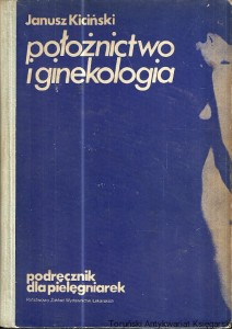 Położnictwo i ginekologia : Podręcznik dla pielęgniarek / Janusz Kiciński 