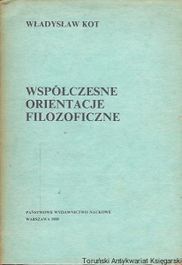 Współczesne orientacje filozoficzne / Władysław Kot 