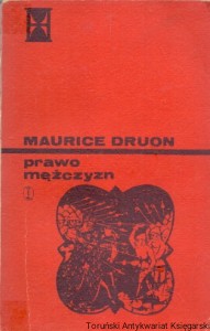 Prawo mężczyzn : Powieść historyczna tom IV / Maurice Druon 