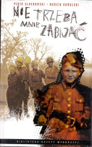 Nie trzeba mnie zabijać : Biblioteka Gazety Wyborczej / Piotr Głuchowski, Marcin Kowalski 