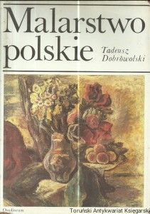 Malarstwo polskie ostatnich dwunastu lat / Tadeusz Dobrowolski