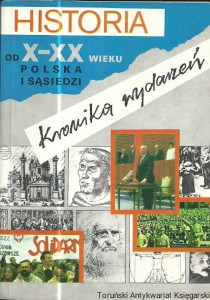 Historia od X-XX wieku : Polska i sąsiedzi : Kronika wydarzeń / Karol Grunberg, Krystyna Połacka, Anna J. Rozwadowska, Janusz Rulka, Małgorzata Wincławska 