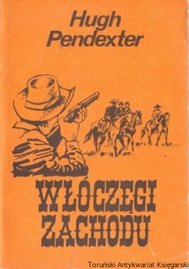 Włóczęgi Zachodu / Hugh Pendexter 