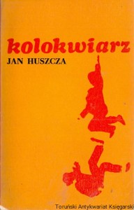 Kolokwiarz / Jan Huszcza 