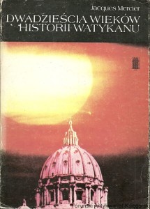 Dwadzieścia wieków historii Watykanu (Od św. Piotra do Jana Pawła II) / Jacques Mercier  (obwoluta jest naddarta na brzegach)