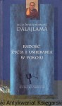 Radość życia i umierania w pokoju : Rdzeń nauk Buddyzmu Tybetańskiego / Jego Świętobliwość Dalajlama 