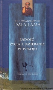 Radość życia i umierania w pokoju : Rdzeń nauk Buddyzmu Tybetańskiego / Jego Świętobliwość Dalajlama 