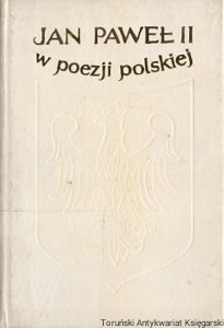 Jan Paweł II w poezji polskiej / Bożysław Walczak (oprac.)