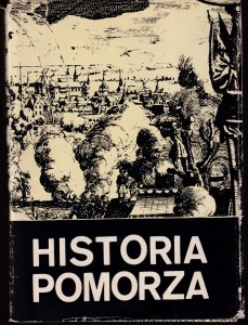 Historia Pomorza Tom II do roku 1815 Pod redakcją Gerarda Labudy Część II (Pomorze Wschodnie w latach 1657-1815) / opracowali: Edmund Cieślak, Jerzy Wojtowicz, Władysław Zajewski