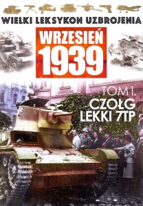 Wielki leksykon uzbrojenia Wrzesień 1939 : Tom 1. Czołg Lekki 7TP / Paweł Rozdżestwieński 