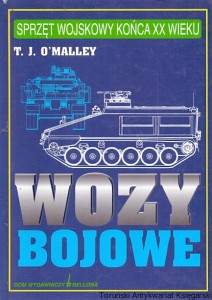 Sprzęt wojskowy końca XX wieku : Wozy bojowe : Transportery opancerzone i bojowe wozy piechoty / T. J. O’Malley
