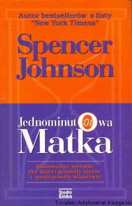 Jednominutowa matka / Dr n. Med. Spencer Johnson