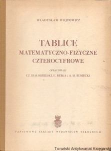 Tablice matematyczno-fizyczne czterocyfrowe / Władysław Wojtowicz 