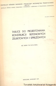 Tablice do projektowania konstrukcji bitowych żelbetowych i sprężonych WG Normy PN-76/B-03264 / Praca zbiorowa