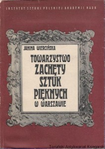 Towarzystwo Zachęty Sztuk Pięknych w Warszawie : Zarys działalności : Studia z historii sztuki T. XII / Janina Wiercińska 