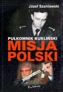 Pułkownik Kukliński Misja Polski / Józef Szaniawski 