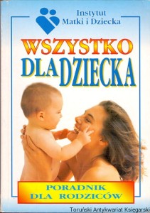 Wszystko dla dziecka : Poradnik dla rodziców / Praca zbiorowa 