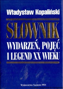 Słownik wydarzeń, pojęć i legend XX wieku / Władysław Kopaliński 