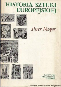 Historia sztuki europejskiej Tom I : Od starożytności do schyłku średniowiecza / Peter Meyer 