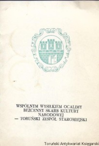 Wspólnym wysiłkiem ocalimy bezcenny skarb kultury narodowej – Toruński Zespół Staromiejski /  Praca zbiorowa 