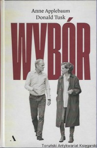 Wybór / Anne Applebaum, Donald Tusk