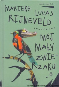 Mój mały zwierzaku / Marieke Lucas Rijneveld 