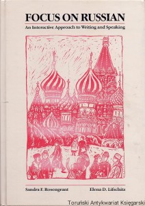 Focus on Russian : An Interactive Approach to Writing and Speaking / Sandra F. Rosengrant, Elena D. Lifschitz 