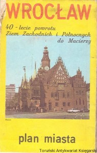 Wrocław : Plan miasta : 40 lecie powrotu Ziem Zachodnich i Północnych do Macierzy / Praca zbiorowa 