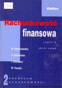Rachunkowość finansowa część 2 zbiór zadań : 2 Vademecum rachunkowości / Maria Gmytrasiewicz, Anna Karmańska, Irena Olchowicz, Małgorzata Paczula