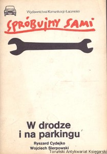 Spróbujmy sami : W drodze i na parkingu / Ryszard Cydejko, Wojciech Sierpowski