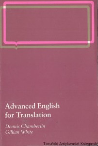 Advanced English for Translation / Dennis Chamberlin, Gillian White 