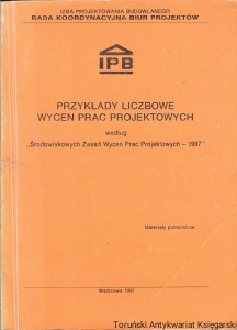Przykłady liczbowe wycen prac projektowych według „Środowiskowych Zasad Wycen Prac Projektowych-1997” / Praca zbiorowa 