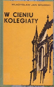 W cieniu kolegiaty / Władysław Jan Grabski 