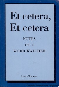 Et cetera, Et cetera : Notes of a word-watcher / Lewis Thomas 