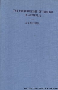 The pronunciation of English in Australia / A. G. Mitchell