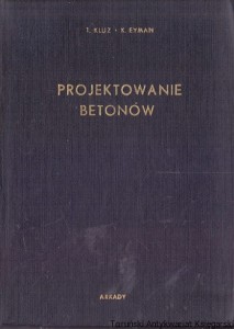 Projektowanie betonów / Tomasz Kluz, Krystian Eyman 