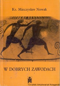 W dobrych zawodach / Ks. Mieczysław Nowak 