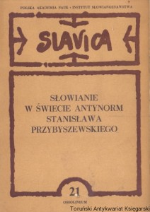 Słowianie w świecie antynorm Stanisława Przybyszewskiego : Prace Slawistyczne 21 / Praca zbiorowa