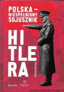 Polska-niespełniony sojusznik Hitlera / Krzysztof Rak 
