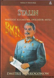 Stalin wirtuoz kłamstwa, dyktator myśli : Wielcy Historii / Dmitrij Wołkogonow