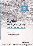 Żydzi w Fordonie : dzieje, kultura, zabytki / zbiór studiów pod redakcją Tomasza Kawskiego (wydanie trzecie, uzupełnione 2019)