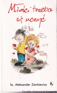 Miłości trzeba się uczyć / Aleksander Zienkiewicz (2007)
