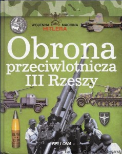 Obrona przeciwlotnicza III Rzeszy : Wojenna Machina Hitlera / Carlos Caballero Jurado